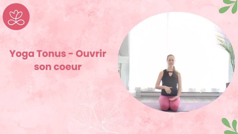 Yoga Tonus - Ouvrir son coeur avec Maryse Lehoux